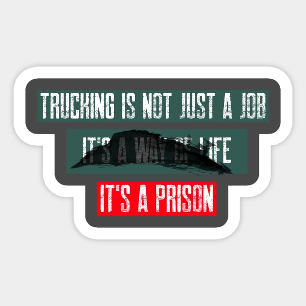 Trucking is Not Just a Job Sticker by V&O Southern Shirts